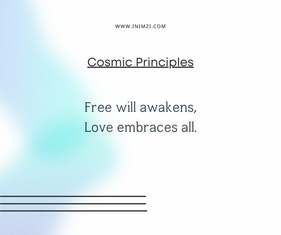 Free will awakens, Love embraces all.