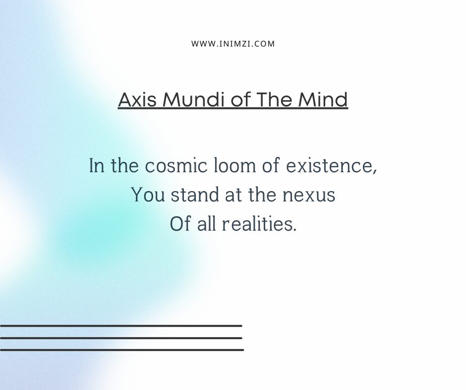 In the cosmic loom of existence, You stand at the nexus Of all realities.