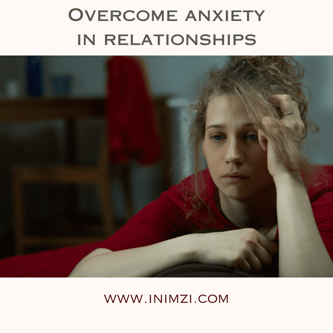 Overcome anxiety in relationships